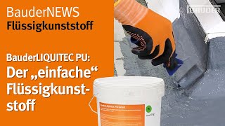 Der quotEinfachequot unter den Flüssigunststoffen BauderLIQUITEC PU [upl. by Deppy]