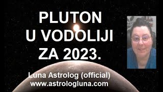 PLUTON U VODOLIJI U 2023  Luna Astrolog official [upl. by Adams400]