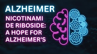 Nicotinamide Riboside A Hope for Alzheimers [upl. by Crellen17]