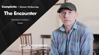 The Encounter Simon McBurney  Complicité [upl. by Tare]