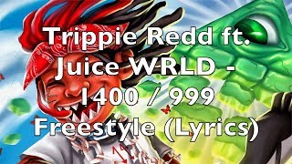 Trippie Redd ft Juice WRLD  1400  999 Freestyle Lyrics Explicit [upl. by Krista]