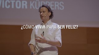 ¿Cómo vivir para ser feliz  Victor Küppers [upl. by Pantia]