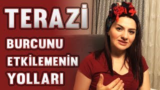 TERAZİ BURCUNU ETKİLEMENİN YOLLARI [upl. by Rihaz311]