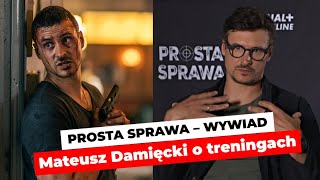 PROSTA SPRAWA  Mateusz Damięcki  szczegóły TRENINGU  quotTo nie jest odlewanie Kenaquot  Wywiad [upl. by Cacia]