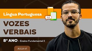 Vozes verbais – Língua Portuguesa – 8º ano – Ensino Fundamental [upl. by Tarrel]