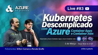 Live 83 Kubernetes descomplicado com Azure Container Apps e Container Jobs [upl. by Aubree]