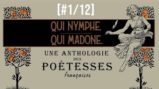 QUI NYMPHE QUI MADONE  Une anthologie des poétesses de langue française 112 [upl. by Alexander]