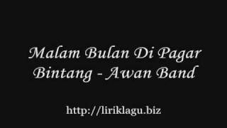 Malam Bulan Di Pagar Bintang  Awan Band  liriklagubiz [upl. by Notterb]