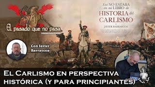 El Carlismo en perspectiva histórica y para principiantes  El pasado que no pasa 26 [upl. by Clancy]