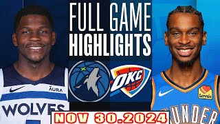 Minnesota Timberwolves Vs Oklahoma City Thunder FULL GAME Highlights Nov 302024 NBA Season 202425 [upl. by Mosi]