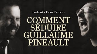 Deux Princes  Comment séduire Guillaume Pineault [upl. by Tilden]