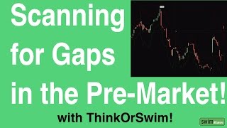 Scanning for Gaps in the PreMarket with ThinkOrSwim [upl. by Nonnaer800]