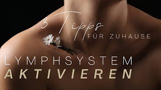 Mit diesen 3 Tipps aktiviere ich mein LYMPHSYSTEM  Körper ENTLASTEN amp Gesundheit VERBESSERN [upl. by Nevear]