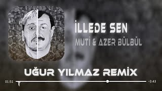 Muti amp Azer Bülbül  İllede Sen  Uğur Yılmaz Remix  Yoksan Vursunlar Valla Vursunlar [upl. by Aicirpac591]