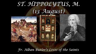 St Hippolytus of Rome Martyr 13 August Butlers Lives of the Saints [upl. by Eiknarf]