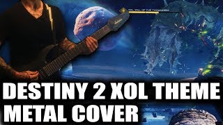 Destiny 2  Xol Theme Metal Cover  Destiny 2 Will Of The Thousands Cover [upl. by Enitsenrae]