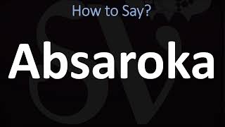 How to Pronounce Absaroka CORRECTLY [upl. by Lundt]