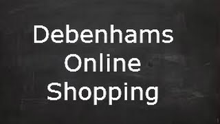 Debenhams Online Shopping  Get Paid To Shop At Debenhams [upl. by Bethina]