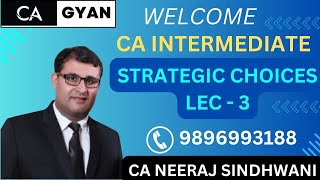 LEC 3 CA INTER SM VID  3 FOR NEW SYLLABUS 2024  STRATEGIC CHOICES  CA NEERAJ SINDHWANI [upl. by Ihtac]