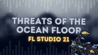 Threats Of the Ocean Floor  FL Studio 21 Remix [upl. by Eloisa]