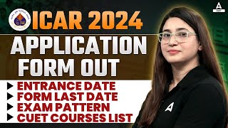 ICAR 2024 Application Form Out  ICAR 2024 Complete Detail in 1 Video  CUET Latest Update🔥🔥 [upl. by Lindsley]