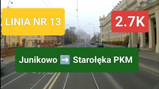 27K Tram CabVIEW Linia nr 13  Junikowo ➡️ Starołęka PKM [upl. by Martijn394]