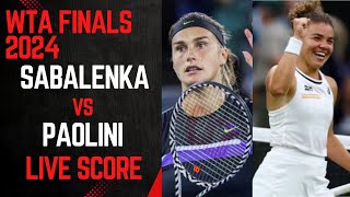 Sabalenka vs Paolini  WTA Finals 2024 Live Score [upl. by Enela120]