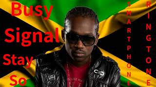 Busy Signal  Stay So Smartphone Ringtone [upl. by Aicala]