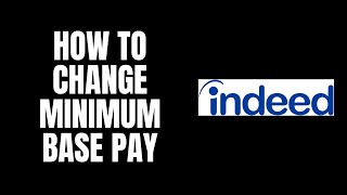 How To Change Minimum Base Pay Indeed Tutorials [upl. by Ycul]