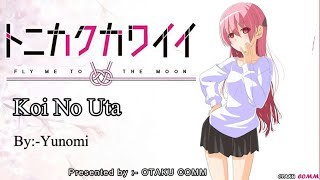 FULL Tonikaku Kawaii OP『KOI NO UTA』BY YUNOMI Romaji  English Lyrics [upl. by Ayamat]