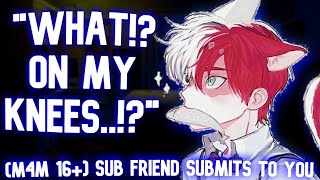 M4M SPICY Bratty Sub Friend WANTS to SCK You BL Spicy Friends to Lovers ASMR [upl. by Berglund]