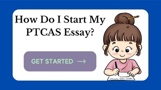 How do I start my PTCAS Essay [upl. by Caundra]