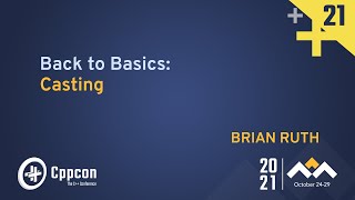 Back to Basics Casting  Brian Ruth  CppCon 2021 [upl. by Most]