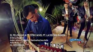 El Pelon Avila Ft Otro Nivel Ft La Decima Banda  El Señor De La Nogalera [upl. by Wiese539]