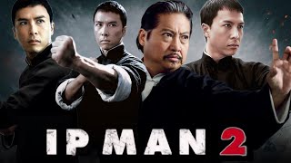 Ip Man 2 Full Movie In English 2010 Review  Donnie Yen Sammo Hung Huang Xiaoming Lynn Hung [upl. by Arimlede241]