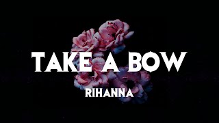 Rihanna  Take A Bow Lyrics [upl. by Chambers261]