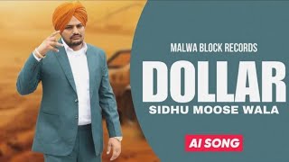 Dollar 2  Sidhu Moose Wala  Ai Version New Punjabi Song Malwa Block Record Mooserap [upl. by Anirrehs6]