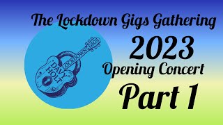 The 2023 Lockdown Gigs Gathering  Opening Concert Part 1 [upl. by Oile369]