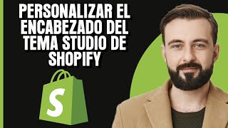 Cómo personalizar el encabezado del tema Shopify Studio Mejor método [upl. by Hamish]