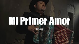 Pesado  Mi Primer Amor LETRA [upl. by Yhtamit]