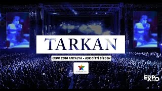 Tarkan  Expo 2016  Aşk Gitti Bizden  29 Ekim 2016 [upl. by Lynnette]