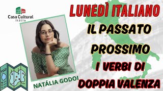 IL PASSATO PROSSIMO e I VERBI DI DOPPIA VALENZA  LUNEDÌ ITALIANO 60 [upl. by Iy560]