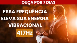 FREQUÊNCIA PARA ELEVAR SUA ENERGIA VIBRACIONAL  417Hz  DESFAZER BLOQUEIOS EMOCIONAIS E MENTAIS [upl. by Nnylyam]