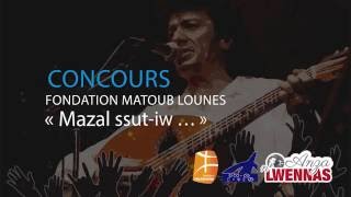 CONCOURS FONDATION MATOUB LOUNES « MAZAL SSUTIW … » ANZA N LWENNAS [upl. by Idnak829]