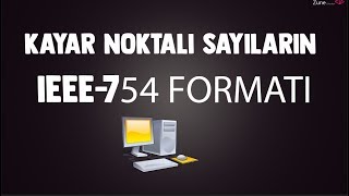 DERS11 KAYAN NOKTALI SAYILAR IEEE754 FORMATINA DÖNÜŞTÜRMEK BİLGİSAYAR MİMARİSİ DERSİ [upl. by Ajam]