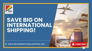 Save Big on International Shipping with SDC’s Consolidated Groupage System [upl. by Glaudia222]