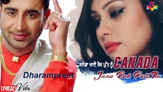 Dharampreet  Canada Jano Rok Putt Nu  Lyrical Video  Goyal Music  Punjabi Sad Song [upl. by Enhpad]