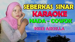 SEBERKAS SINAR  Nike Ardilla  KARAOKE NADA COWOK  LIRIK HD [upl. by Anaujik190]