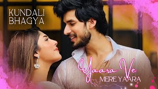 Yaara Ve Mere Yaara  Kundali Bhagya  PaalVer [upl. by Azalea279]