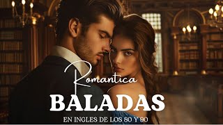 Baladas Romantica en Ingles de los 80 y 90  Lo mejor de todos los tiempos [upl. by Reste120]